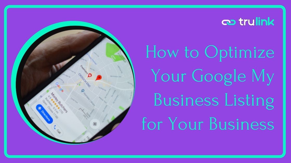 How to Optimize Your Google My Business Listing for Your Online Business